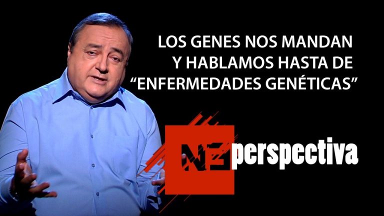 Los genes nos mandan y hablamos hasta de “enfermedades genéticas”