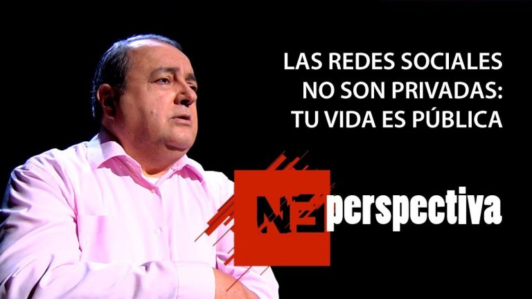 Las redes sociales no son privadas: tu vida es pública
