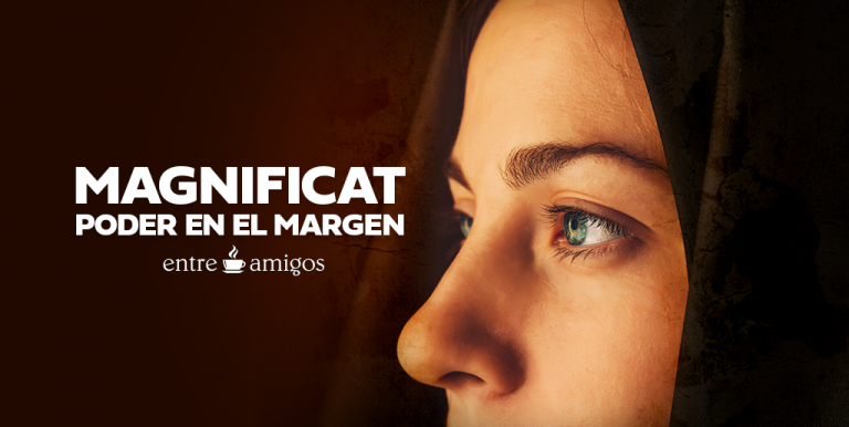 Magnificat: Poder en el margen